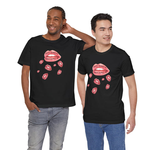 RAKER RUINED ME LIPS: PREMIUM COTTON T-SHIRT