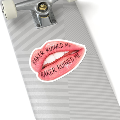RAKER RUINED ME LIPS STICKER