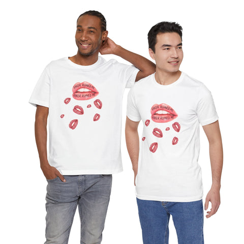 RAKER RUINED ME LIPS: PREMIUM COTTON T-SHIRT
