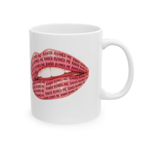 "RAKER RUINED ME" LIPS Ceramic Mug, (11oz, 15oz)