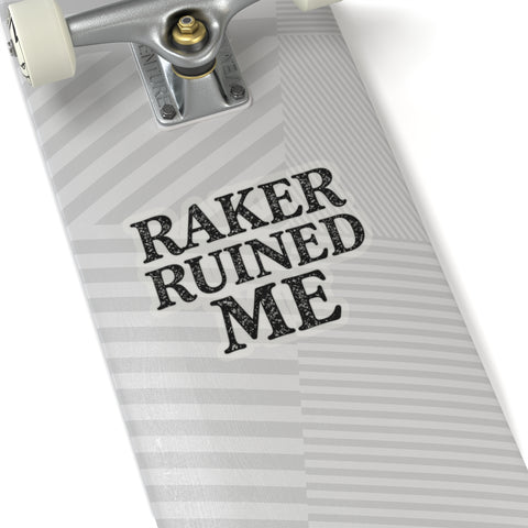 NEW: RAKER RUINED ME STICKER