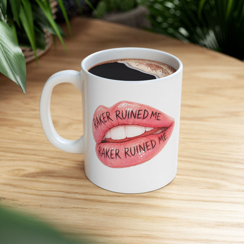 "RAKER RUINED ME" LIPS Ceramic Mug, (11oz, 15oz)