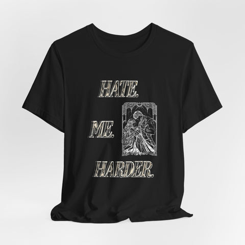 **NEW! "HATE. ME. HARDER." *PREMIUM* JERSEY UNISEX TEE