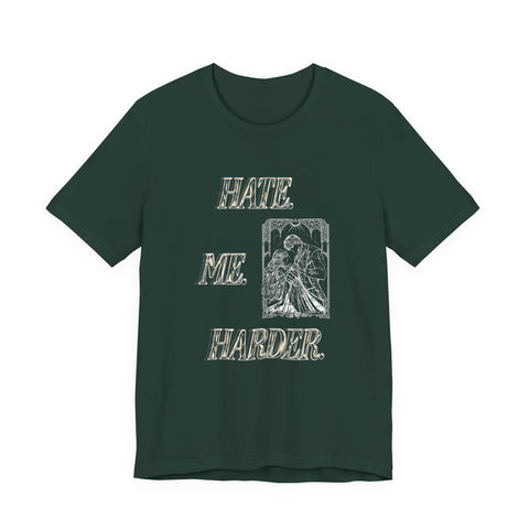 **NEW! "HATE. ME. HARDER." *PREMIUM* JERSEY UNISEX TEE