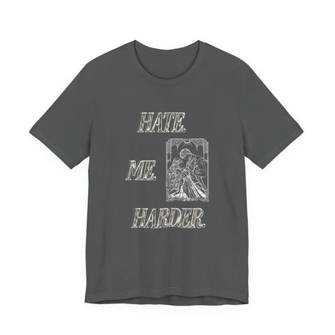 **NEW! "HATE. ME. HARDER." *PREMIUM* JERSEY UNISEX TEE