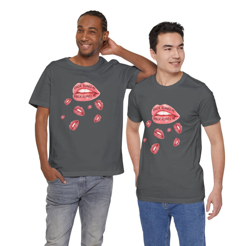 RAKER RUINED ME LIPS: PREMIUM COTTON T-SHIRT