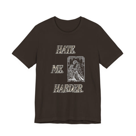**NEW! "HATE. ME. HARDER." *PREMIUM* JERSEY UNISEX TEE