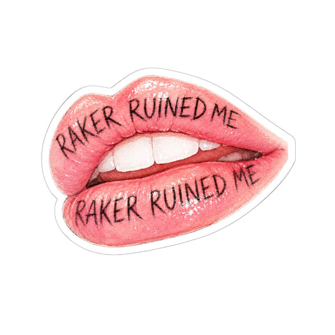 RAKER RUINED ME LIPS STICKER