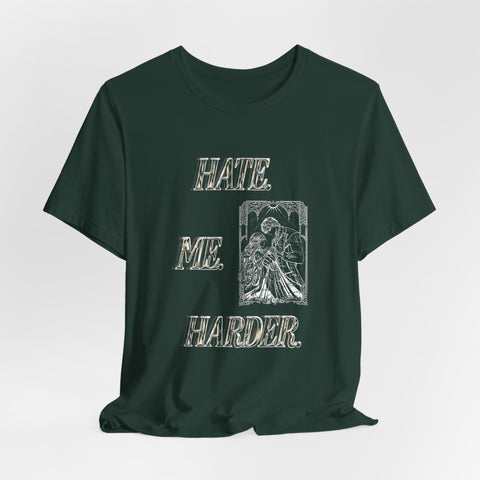**NEW! "HATE. ME. HARDER." *PREMIUM* JERSEY UNISEX TEE