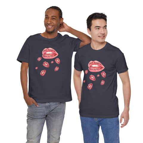 RAKER RUINED ME LIPS: PREMIUM COTTON T-SHIRT