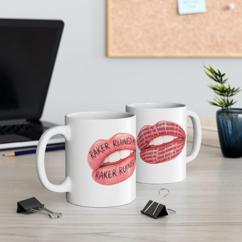 "RAKER RUINED ME" LIPS Ceramic Mug, (11oz, 15oz)